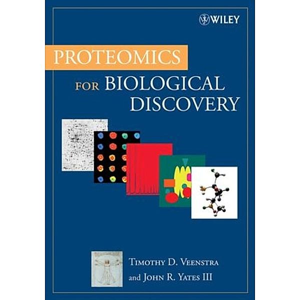 Proteomics for Biological Discovery, Timothy D. Veenstra, John R. Yates