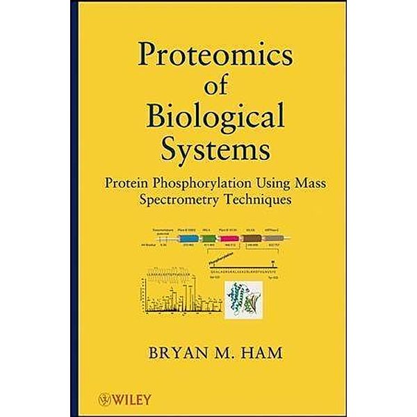 Proteomics of Biological Systems, Bryan M. Ham