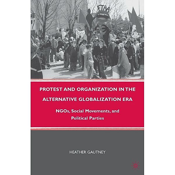 Protest and Organization in the Alternative Globalization Era, H. Gautney
