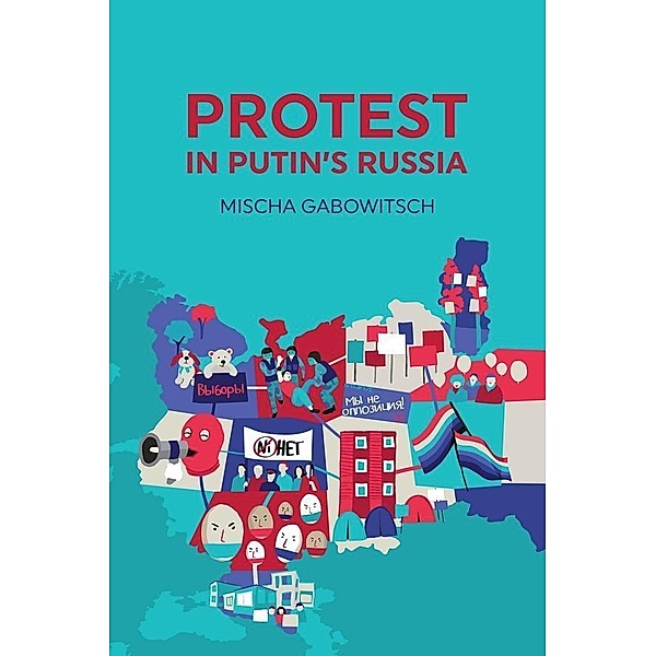 Protest in Putin's Russia, Mischa Gabowitsch