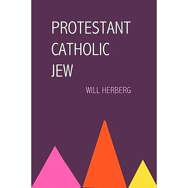 Protestant, Catholic, Jew, Will Herberg