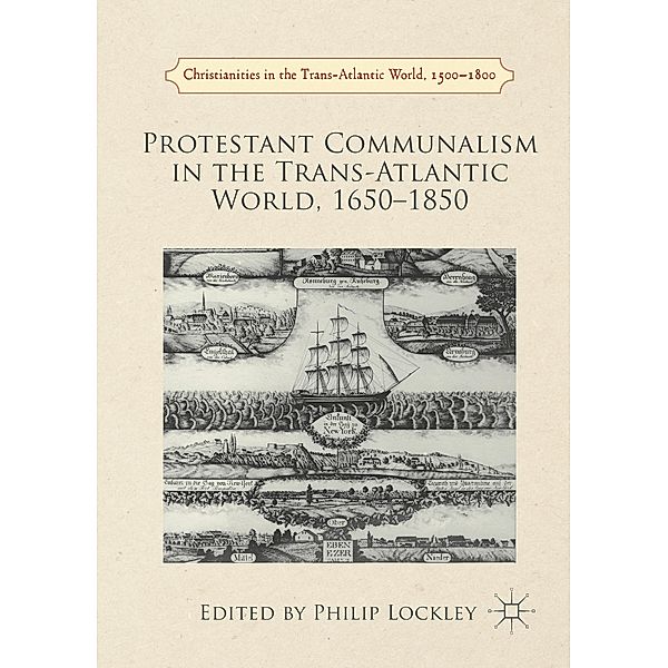 Protestant Communalism in the Trans-Atlantic World, 1650-1850