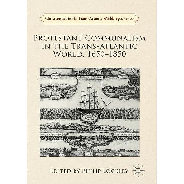 Protestant Communalism in the Trans-Atlantic World, 1650-1850