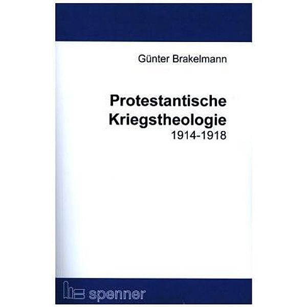 Protestantische Kriegstheologie 1914-1918., Günter Brakelmann