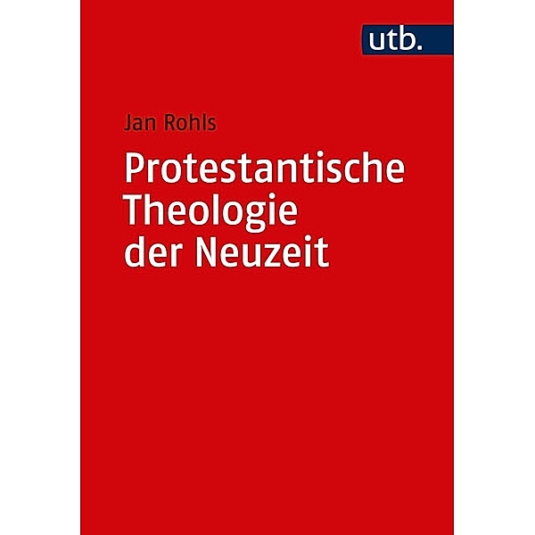 Protestantische Theologie der Neuzeit, 2 Bde., Jan Rohls