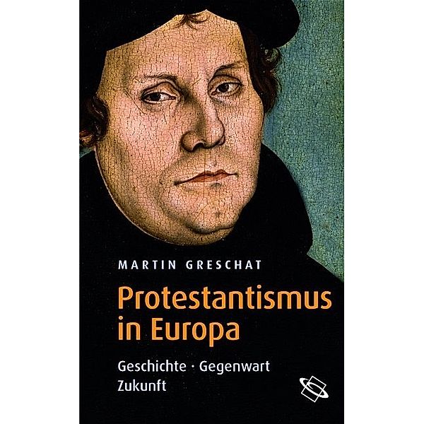 Protestantismus in Europa, Martin Greschat