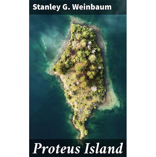 Proteus Island, Stanley G. Weinbaum