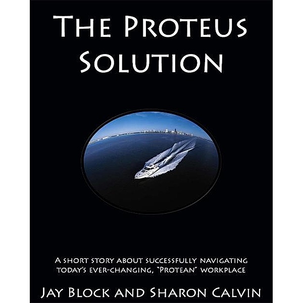 Proteus Solution: a Parable by Jay Block and Sharon Calvin / Sharon Calvin, Sharon Calvin