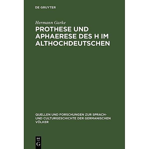 Prothese und Aphaerese des H im Althochdeutschen / Quellen und Forschungen zur Sprach- und Culturgeschichte der germanischen Völker Bd.69, Hermann Garke