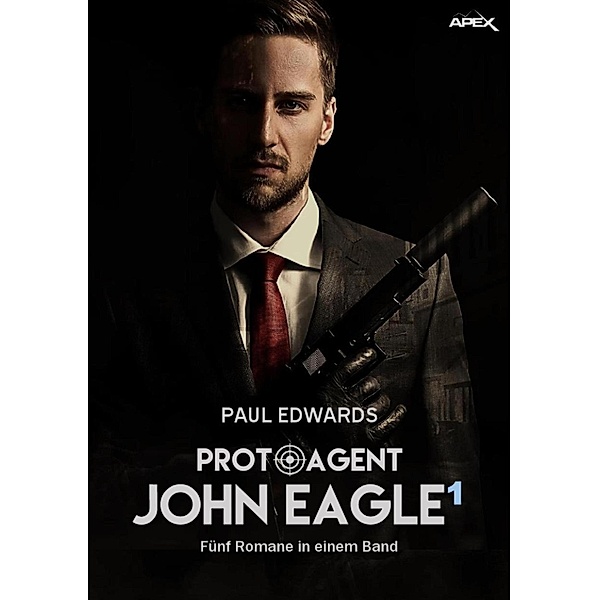 PROTO-AGENT JOHN EAGLE, BAND 1 / PROTO-AGENT JOHN EAGLE Bd.1, Paul Edwards