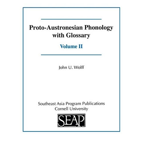 Proto-Austronesian Phonology with Glossary, John U. Wolff