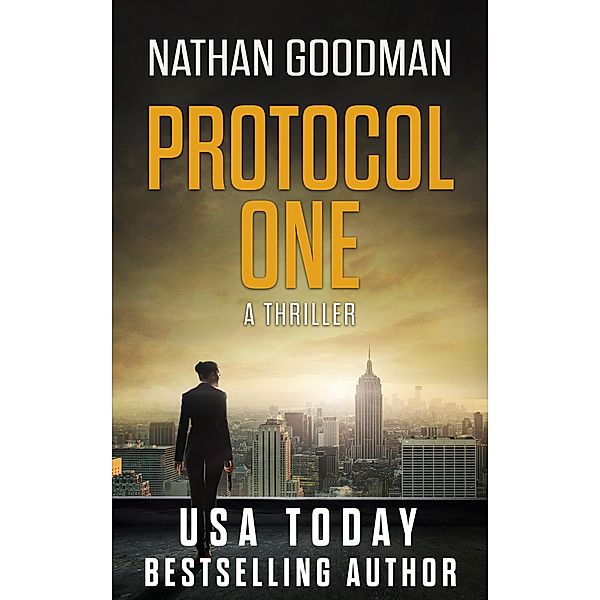 Protocol One: A Thriller (The Special Agent Jana Baker Spy-Thriller Series, #1) / The Special Agent Jana Baker Spy-Thriller Series, Nathan Goodman