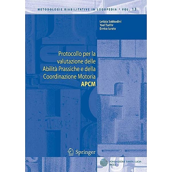 Protocollo per la valutazione delle Abilità Prassiche e della Coordinazione Motoria APCM / Metodologie Riabilitative in Logopedia Bd.13, Letizia Sabbadini, Yael Tsafrir, Enrico Iurato