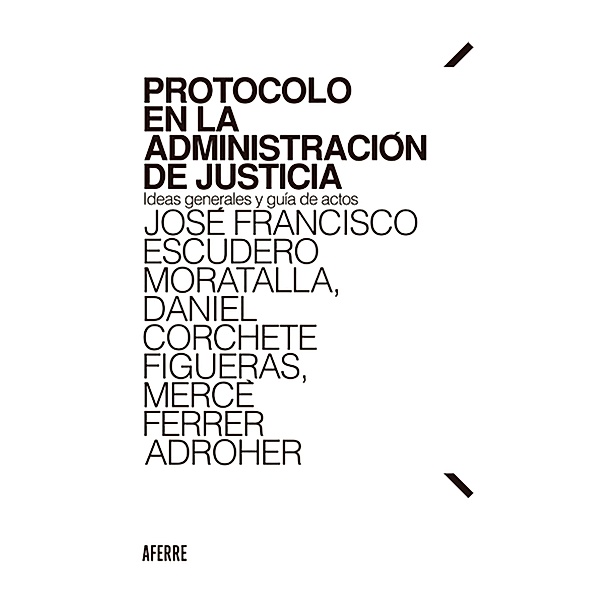 Protocolo en la Administración de Justicia, José Francisco Escudero Moratalla, Daniel Corchete Figueras, Mercè Ferrer Adroher