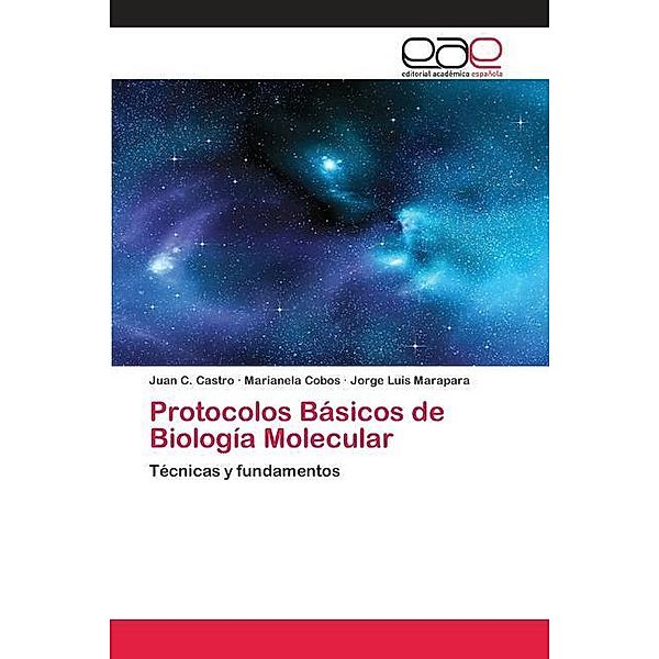 Protocolos Básicos de Biología Molecular, Juan C. Castro, Marianela Cobos, Jorge Luis Marapara