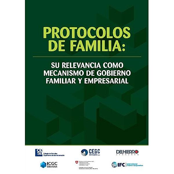 Protocolos de familia: su relevancia como mecanismo de gobierno familiar y empresarial, Alexander Guzmán Vásquez, María Andrea Trujillo Dávila, José Elías Del Hierro, Mónica Paola Higuera, Felipe Hoyos, Diego Felipe Márquez, María Paz Mejía, Juliana Téllez