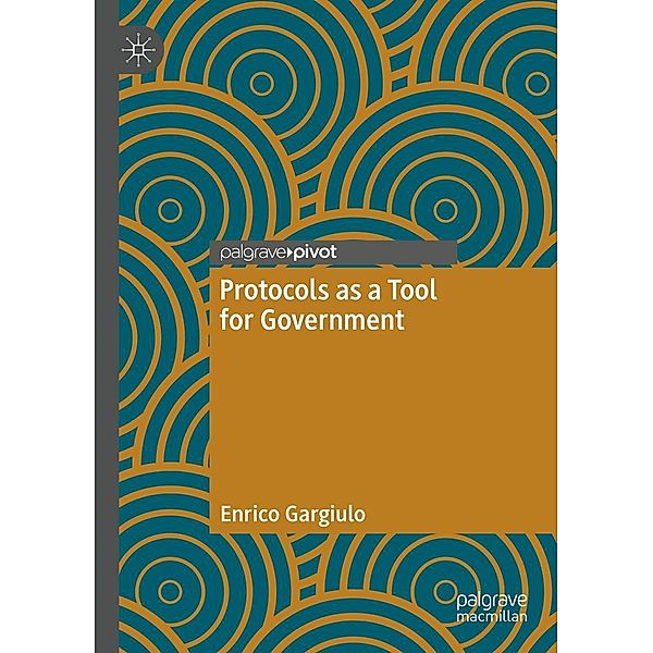 Protocols as a Tool for Government / Progress in Mathematics, Enrico Gargiulo