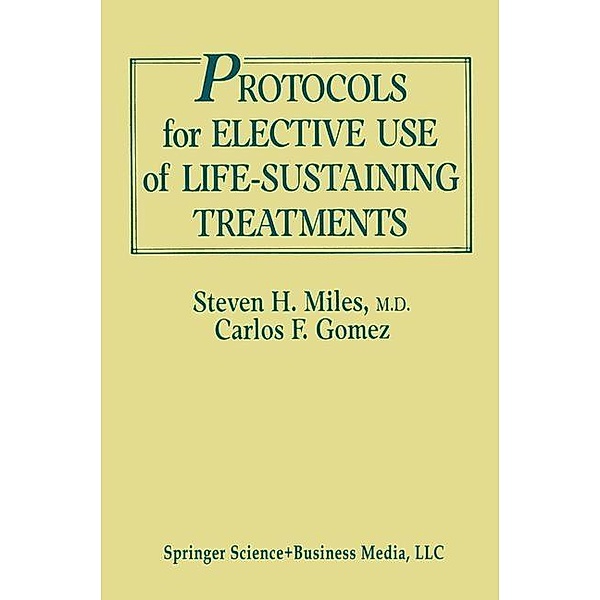 Protocols for Elective Use of Life-Sustaining Treatments, Steven H. Miles, Carlos Fernández Gómez