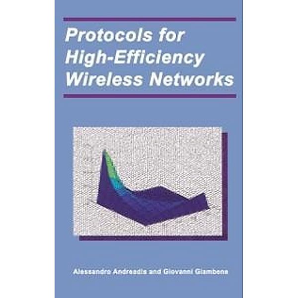 Protocols for High-Efficiency Wireless Networks, Alessandro Andreadis, Giovanni Giambene