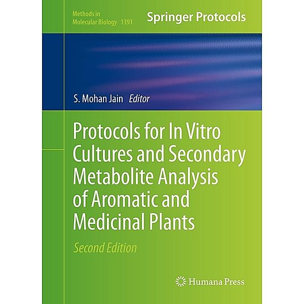 Protocols for In Vitro Cultures and Secondary Metabolite Analysis of Aromatic and Medicinal Plants, Second Edition / Methods in Molecular Biology Bd.1391