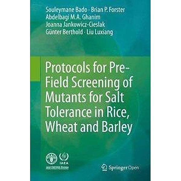 Protocols for Pre-Field Screening of Mutants for Salt Tolerance in Rice, Wheat and Barley, Souleymane Bado, Brian P. Forster, Abdelbagi Ghanim