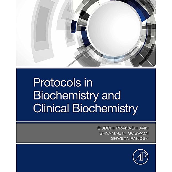 Protocols in Biochemistry and Clinical Biochemistry, Shweta Pandey, Shyamal K Goswami, Buddhi Prakash Jain