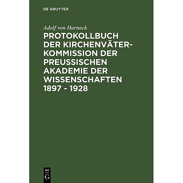 Protokollbuch der Kirchenväter-Kommission der Preussischen Akademie der Wissenschaften 1897 - 1928, Adolf von Harnack
