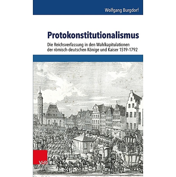 Protokonstitutionalismus / Schriftenreihe der Historischen Kommission bei der Bayerischen Akademie der Wissenschaften, Wolfgang Burgdorf