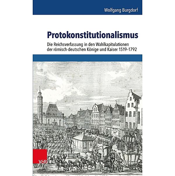 Protokonstitutionalismus / Schriftenreihe der Historischen Kommission bei der Bayerischen Akademie der Wissenschaften, Wolfgang Burgdorf