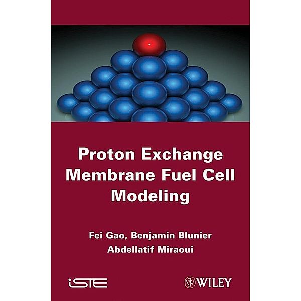 Proton Exchange Membrane Fuel Cells Modeling, Fengge Gao, Benjamin Blunier, Abdellatif Miraoui