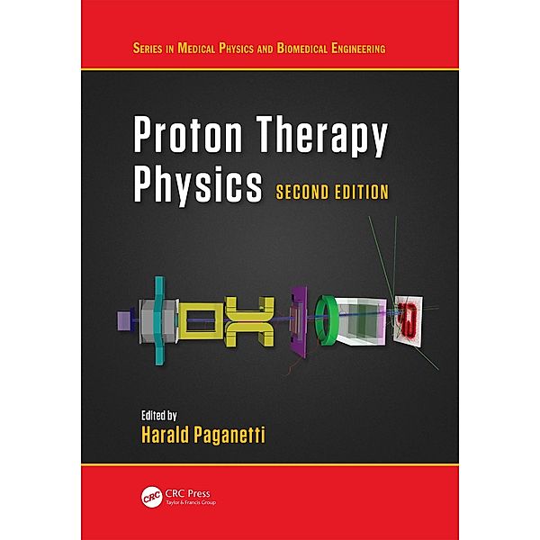 Proton Therapy Physics, Second Edition