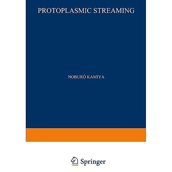 Protoplasmic Streaming / Protoplasmatologia Cell Biology Monographs Bd.8 / 3a, Noburo Kamiya