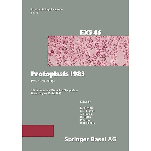 Protoplasts 1983 / Experientia Supplementum Bd.45, Potrykus, Harms, Hinnen, Hütter, King, Shillito