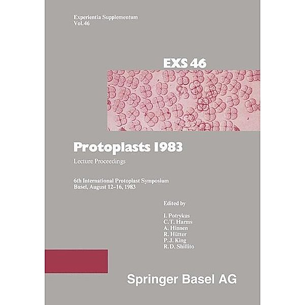 Protoplasts 1983 / Experientia Supplementum Bd.46, Potrykus, Harms, Hinnen, Hütter, King, Shillito