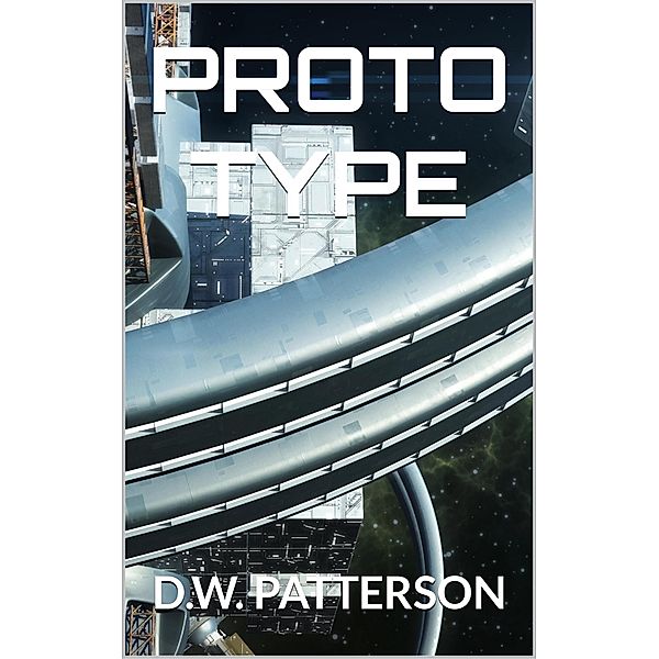 Prototype (Cislunar Series, #2) / Cislunar Series, D. W. Patterson