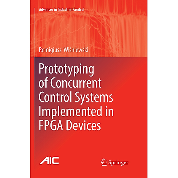 Prototyping of Concurrent Control Systems Implemented in FPGA Devices, Remigiusz Wisniewski