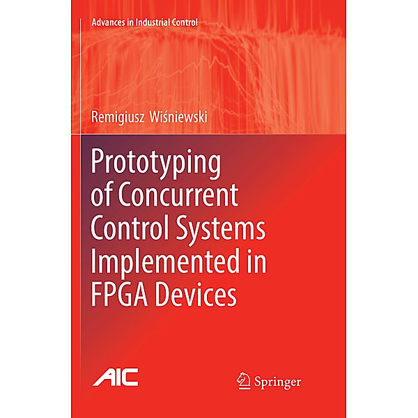 Prototyping of Concurrent Control Systems Implemented in FPGA Devices, Remigiusz Wisniewski