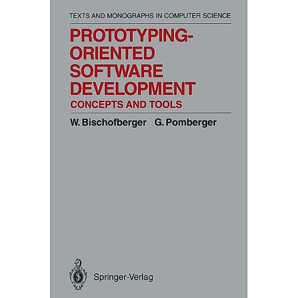 Prototyping-Oriented Software Development / Monographs in Computer Science, Walter R. Bischofberger, Gustav Pomberger