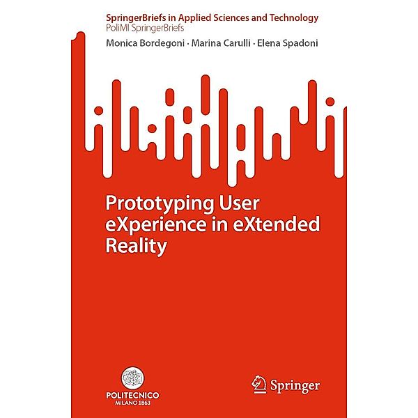 Prototyping User eXperience in eXtended Reality / SpringerBriefs in Applied Sciences and Technology, Monica Bordegoni, Marina Carulli, Elena Spadoni