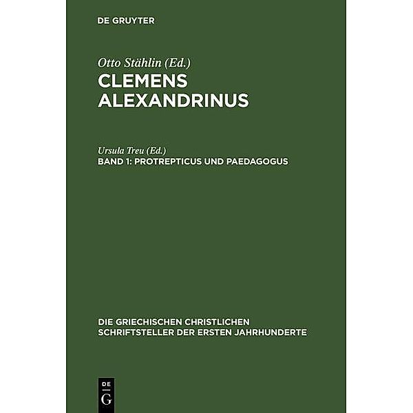 Protrepticus und Paedagogus / Die griechischen christlichen Schriftsteller der ersten Jahrhunderte Bd.12
