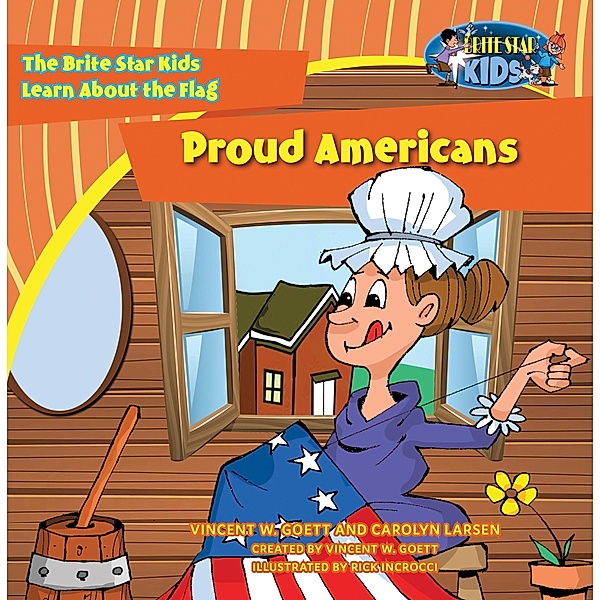 Proud Americans / The Brite Star Kids Bd.7, Vincent W. Goett, Carolyn Larsen