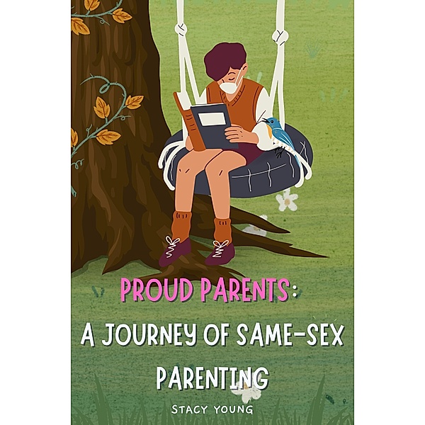 Proud Parents: A Journey of Same-Sex Parenting, Stacy Young