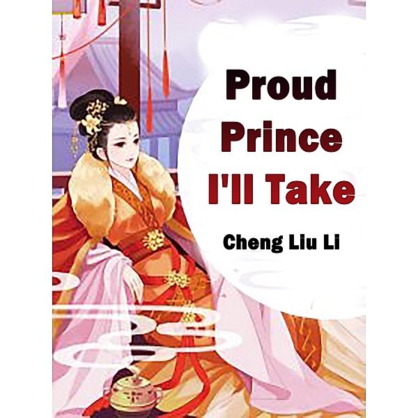 Proud Prince, I'll Take / Funstory, Cheng LiuLi