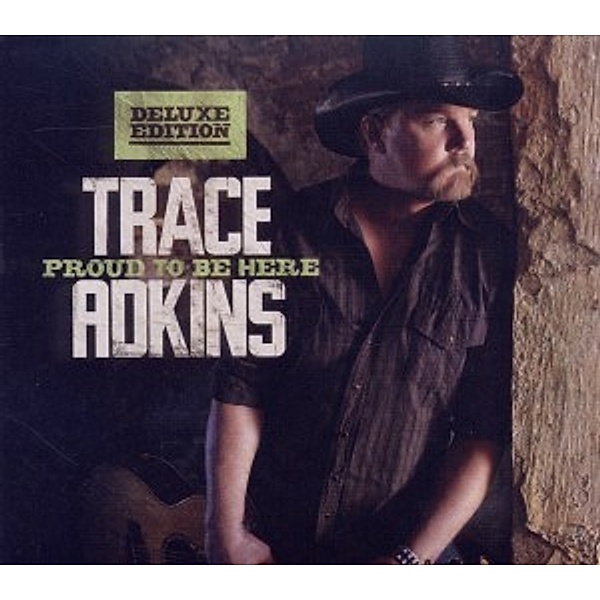Proud To Be Here (Deluxe Editi, Trace Adkins