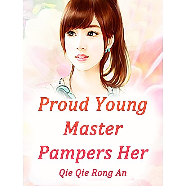 Proud Young Master Pampers Her, Qie QieRongAn