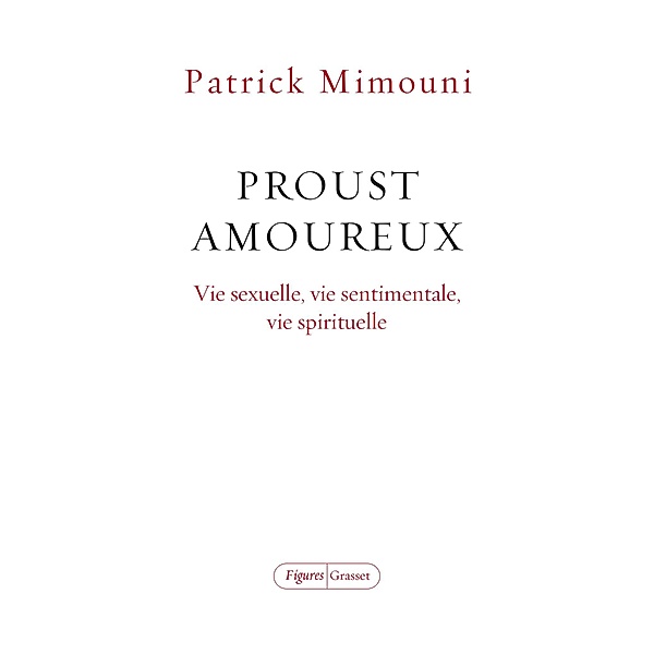Proust amoureux / Figures, Patrick Mimouni