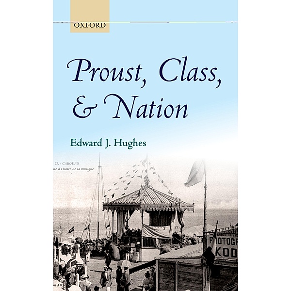 Proust, Class, and Nation, Edward J. Hughes