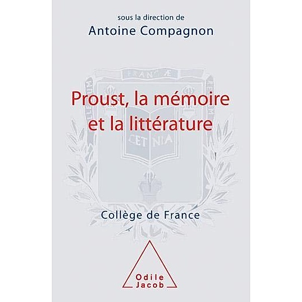 Proust, la mémoire et la littérature, Compagnon Antoine Compagnon