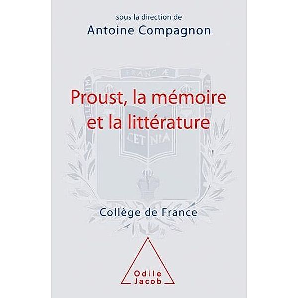 Proust, la mémoire et la littérature, Compagnon Antoine Compagnon