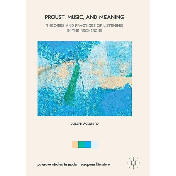 Proust, Music, and Meaning / Palgrave Studies in Modern European Literature, Joseph Acquisto